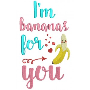 I'm Bananas For You Love Filled Machine Embroidery Design Digitized Pattern